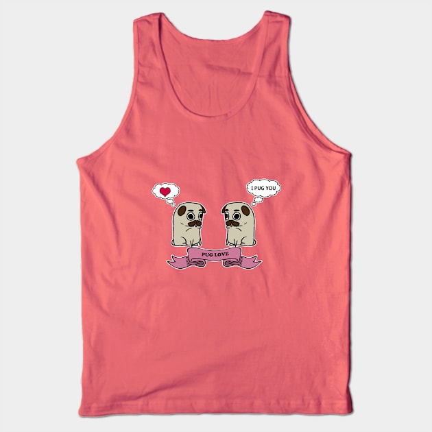 I Pug You Tank Top by puglove
